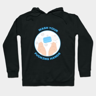 Wash your fucking hands Hoodie